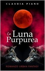 Claudia Piano - I lupi di Borgo Vol. 2. La Luna Purpurea (2025)
