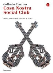 Goffredo Plastino - Cosa Nostra Social Club. Mafia, malavita e musica in Italia (2014)