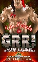 Zeta Star - Guerrieri di Gr'mlakin. Amore, Risate e Avventura tra le Stelle Vol. 4. Un Natale da Grr. Il mio guerriero alieno (2025)