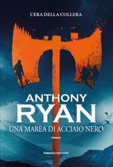 Anthony Ryan - L'era della collera Vol. 1. Una marea di acciaio nero (2025)