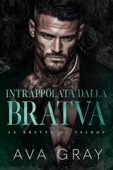 Ava Gray - La Bratva di Valkov Vol. 5. Intrappolata dalla Bratva (2025)