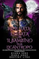 Kiara Sere, Dara Arke - I Re Alfa Proibiti Vol. 61. Rifiutata e Esiliata con il Bambino del Re Licantropo (2025)
