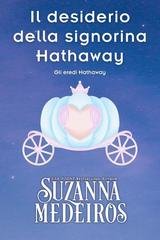 Suzanna Medeiros - Gli eredi Hathaway Vol. 4. Il desiderio della signorina Hathaway (2025)