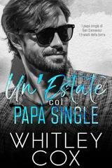 Whitley Cox - Serie I papà single di San Camanez. I fratelli della birra Vol. 2. Un’estate col Papà Single (2025)