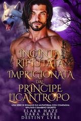Elara Haze, Destiny Lyre - I Re Alfa Proibiti Vol. 63. Incinta, Rifiutata e Imprigionata dal Principe Licantropo (2025)