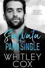 Whitley Cox - Serie I papà single di San Camanez. I fratelli della birra Vol. 1. Salvata dal Papà Single (2025)