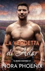 Nora Phoenix - Il Branco Hightower Vol. 7. La Vendetta di Adar (2025)