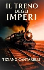 Tiziano Cantarelli - Il Treno degli Imperi (2025)