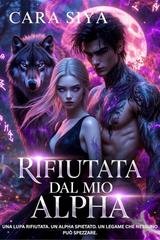 Cara Siya - Alpha Lucian Vol. 1. Rifiutata dal mio Alpha (2025)