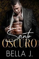 Bella J - La Trilogia Oscura Vol. 1. Santo Oscuro (2025)