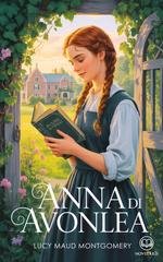 Lucy Maud Montgomery - Anna dai capelli rossi 2 - Anna di Avonlea. Edizione moderna e illustrata (2025)
