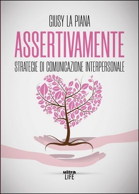 Giusy La Piana - Assertivamente. Strategie di comunicazione interpersonale (2023)