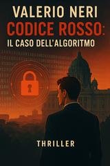 Valerio Neri - Codice Rosso. Il caso dell’algoritmo (2025)