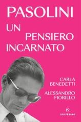Carla Benedetti, Alessandro Fiorillo - Pasolini, un pensiero incarnato (2025)
