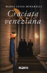 Maria Luisa Minarelli - Le indagini di Marco Pisani Vol. 4. Crociata veneziana (2025)