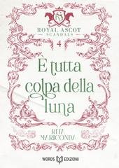 Rita Mariconda - Royal Ascot Scandals Vol. 4. È tutta colpa della luna (2025)
