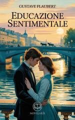 Gustave Flaubert - Educazione sentimentale. Edizione moderna e integrale (2025)