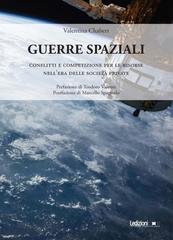 Valentina Chabert - Guerre spaziali. Conflitti e competizione per le risorse nell'era delle società private (2025)