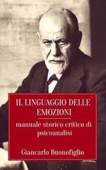 Giancarlo Buonofiglio - Il linguaggio delle emozioni. Manuale storico critico di psicoanalisi (2024)