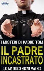 J.R. Mathis, Susan Mathis - I Misteri Di Padre Tom Vol. 2. Il Padre Incastrato (2025)