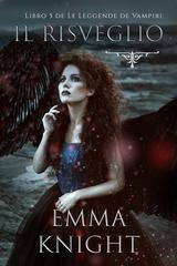 Emma Knight - Il Risveglio (Libro 5 de Le Leggende de Vampiri) (2025)
