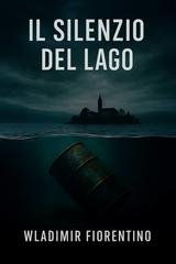 Wladimir Fiorentino - Il silenzio del lago (2025)