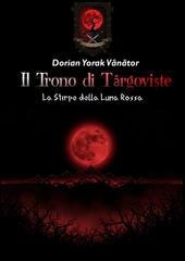 Dorian Yorak Vânător - Il Trono di Târgoviște Vol. 1. La Stirpe Della Luna Rossa (2025)