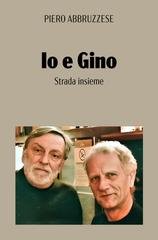 Piero Abruzzese - Io e Gino. Strada insieme (2025)
