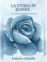 Roberta Ghisolfo - La storia di Jeanne. Una mente diabolica a Versailles (2025)