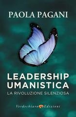 Paola Pagani - Leadership umanistica. La rivoluzione silenziosa (2025)