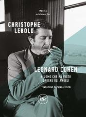 Christophe Lebold - Leonard Cohen. L'uomo che ha visto cadere gli angeli (2025)