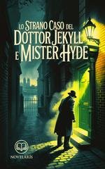 Robert Louis Stevenson - Lo strano caso del Dottor Jekyll e Mister Hyde. Edizione moderna (2025)