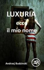 Andrzej Budzinski - Luxuria. Ecco il mio nome (2025)