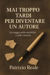 Patrizio Reale - Mai troppo tardi per diventare un autore (2025)