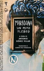 Antonio Gómez Villar (a cura di) - Maradona, un mito plebeo (2025)