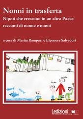 Marita Rampazi, Eleonora Salvadori (a cura di) - Nonni in trasferta. Nipoti che crescono in un altro Paese: racconti di nonne e nonni (2025)