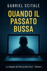Gabriel Scitale - Le indagini del Maresciallo Rizzi Vol. 1. Quando il passato bussa (2025)