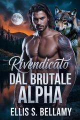 Ellis S. Bellamy - Rivendicato Dal Brutale Alpha (2025)