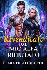 Elara Nightbourne - Rivendicato dal mio alfa rifiutato (2025)