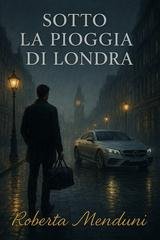 Roberta Menduni - Sotto la pioggia di Londra (2025)
