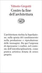 Vittorio Gregotti - Contro la fine dell’architettura (2008)