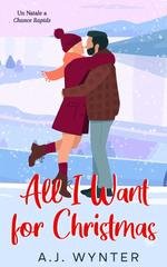 A.J. Wynter - Un Natale a Chance Rapids Vol. 1. All I Want for Christmas (2025)