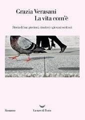 Grazia Verasani - La vita com'è (2017)