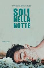 Francesca Erriu Di Tucci - Soli nella notte (2025)