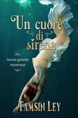 Tamsin Ley - Anime gemelle mostruose Vol. 3. Un cuore di sirena (2025)