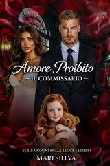 Mari Sillva - Serie Uomini della legge Vol. 1. Amore proibito. Il commissario (2025)