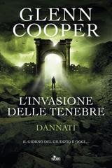 Glenn Cooper - Dannati vol.3 - L'invasione delle tenebre (2015)