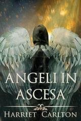Harriet Carlton - Angeli ascendenti Vol. 1. Angeli in Ascesa (2025)