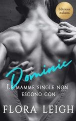 Flora Leigh - Single Moms Don't Date. Le mamme single non escono con Dominic (2025)