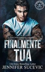 Jennifer Sucevic - Serie Chicago Railers Hockey Vol. 1. Finalmente tua (2025)